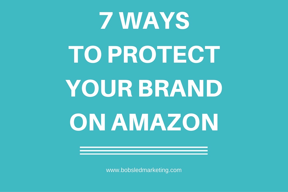 7 ways to protect your brand on Amazon
